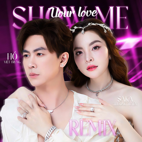 Show Me Your Love (feat. Saka Trương Tuyền) [Remix] cover art