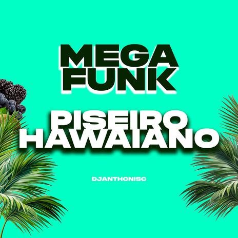 MEGA FUNK PISEIRO HAWAIANO cover art