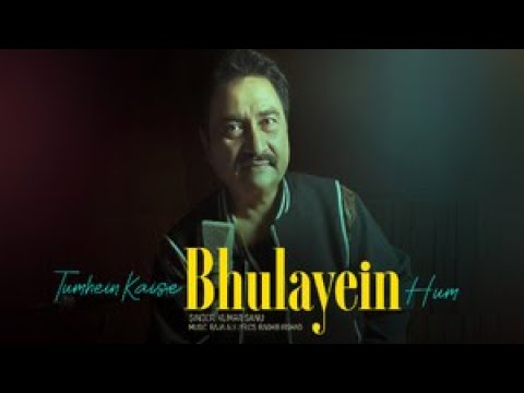 Kumar Sanu | Tumhein Kaise Bhulayein Hum - Official Music Video | Latest Hindi Romantic Sad Song cover art