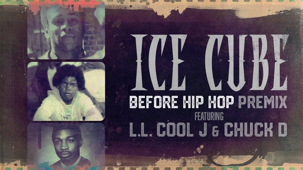 Ice Cube - Before Hip Hop (Premix) Featuring LL Cool J and Chuck D cover art