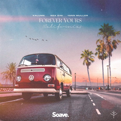 Forever Yours (California) ft. NEA EINI, Yann Muller, Kai Demmer, Lucian Balinisteanu & Johannes Männer cover art