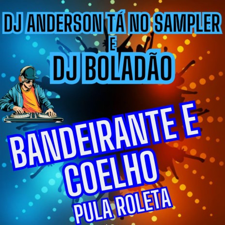 Bandeirante e Coelho (pula roleta) ft. DJ Boladão cover art