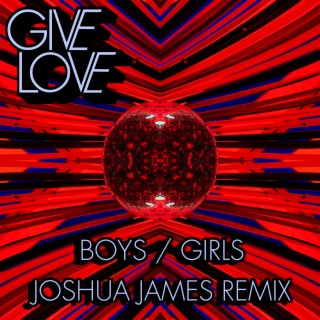 Boys / Girls (Joshua James Remixes)