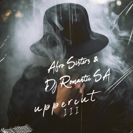 Uppercut III ft. Dj Romantic SA