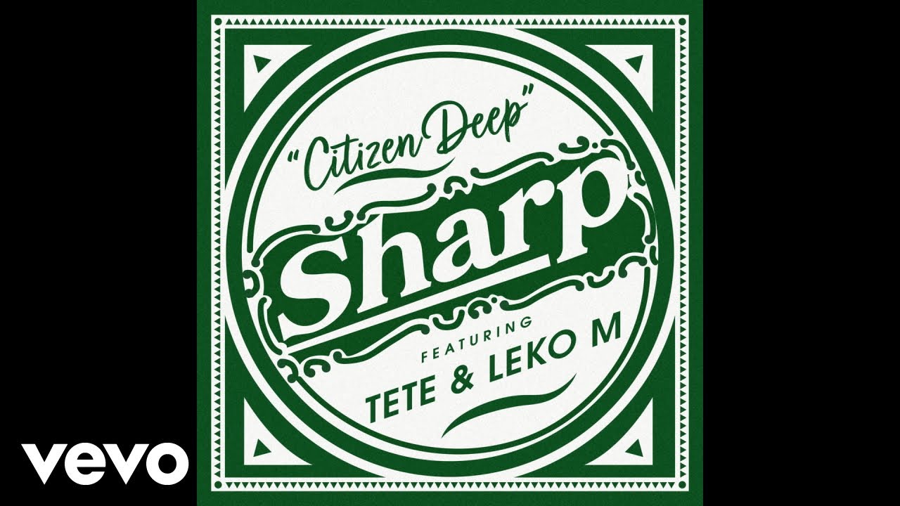 Citizen Deep - Sharp (Official Audio) ft. Tete, Leko M cover art