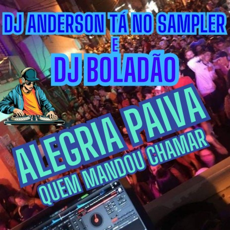 Alegria Paiva (Quem Mandou Chamar) ft. DJ Boladão cover art