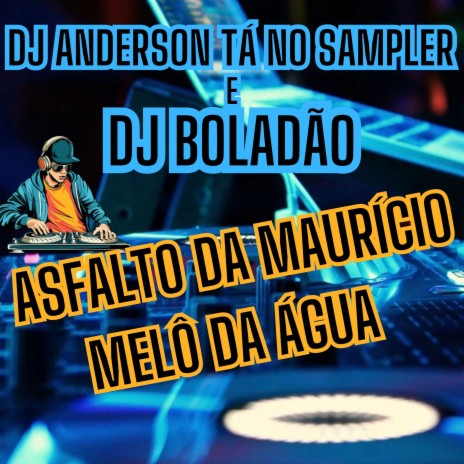 Asfalto da Maurício (melô da água) ft. DJ Boladão