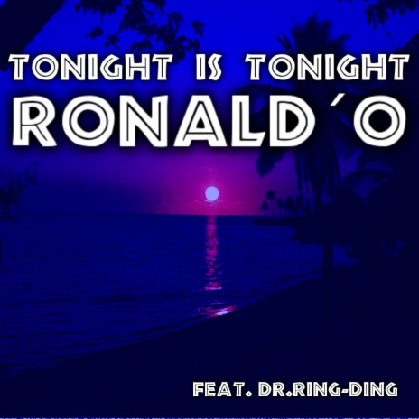 Tonight Is Tonight ft. Dr. Ring Ding