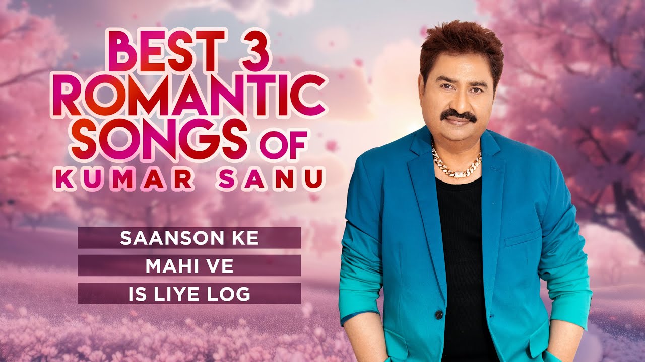 Best 3 Romantic Songs Of Kumar Sanu | Hindi Romantic Songs | Is Liye Log | Mahi Ve | Saanson Ke cover art