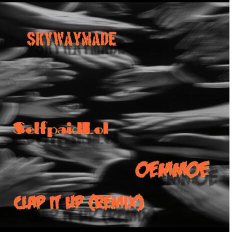 Clap it up (Remix) ft. SelfpaidLol & Oemmoe cover art