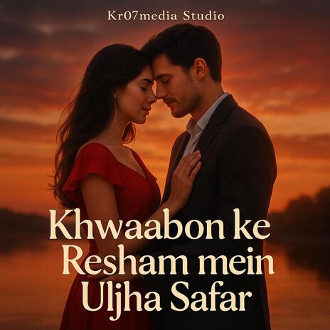 Khwaabon ke Resham mein Uljha Safar cover art