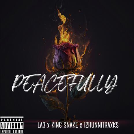 PEACEFULLY ft. KING SNAKE & 12HUNNITRAXKS cover art