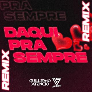 Daqui Pra Sempre ft. DJ Guillermo Atencio cover art