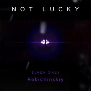 NOT LUCKY ft. Rekichinskiy Remix cover art