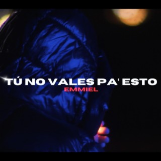 Tú No Vales Pa' Esto cover art