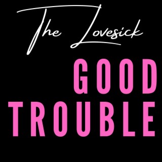 Good Trouble