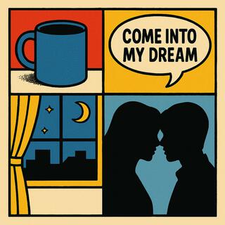 Come Into My Dream