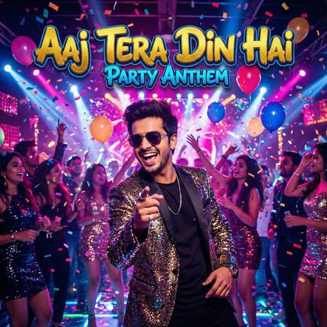Aaj Tera Din Hai (Happy Birthday Song)
