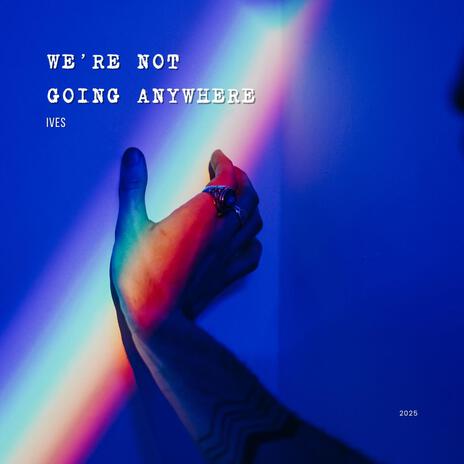 We're Not Going Anywhere cover art