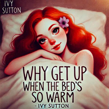 Why get up when the bed's so warm cover art