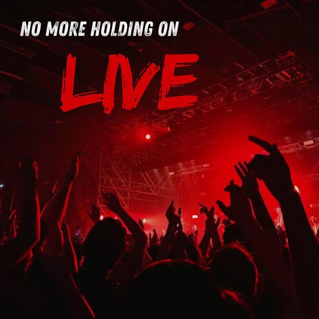 No More Holding On (Live)