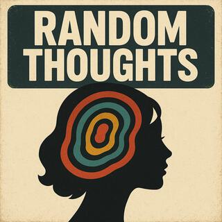 Random Thoughts