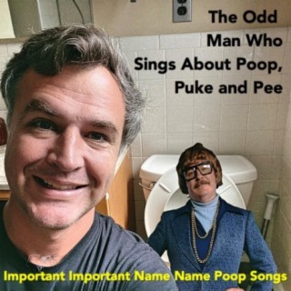 Important Important Name Name Poop Songs