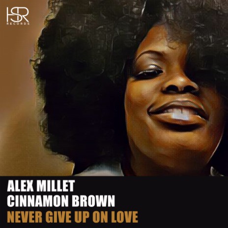 Never Give Up On Love (AM 2019 Mix) ft. Cinnamon Brown cover art