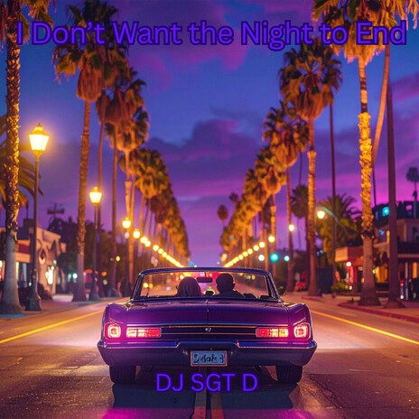 i DON'T WANT THIS NIGHT TO END cover art