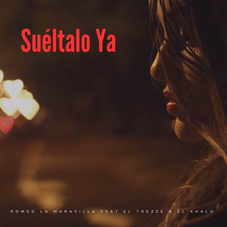 Suéltalo Ya ft. El Khalo & El Trezze cover art