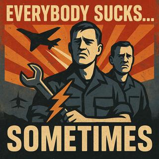 Everybody Sucks…. Sometimes