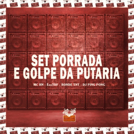 Set Porrada e Golpe da Putaria ft. ÉosTDF & DJ Ping Pong cover art