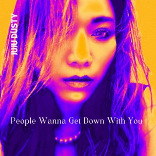 People wanna get down with you cover art