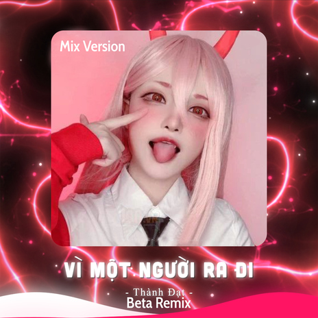 Vì Một Người Ra Đi (Remix) ft. Thành Đạt cover art