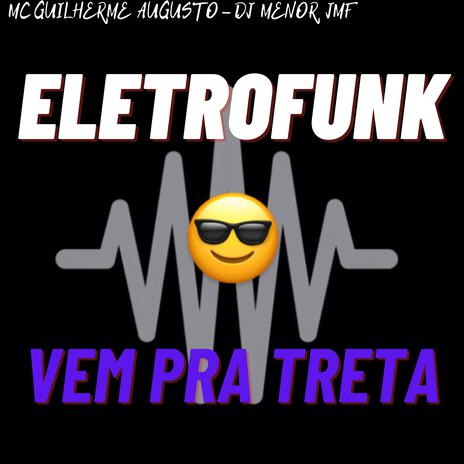 ELETROFUNK VEM PRA TRETA (DJ MENOR JMF)