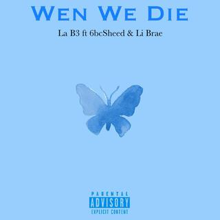 Wen We Die ft. La B3 & Li Brae cover art