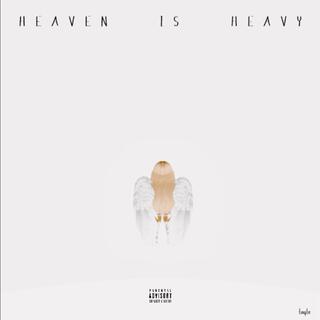 HEAVEN IS HEAVY