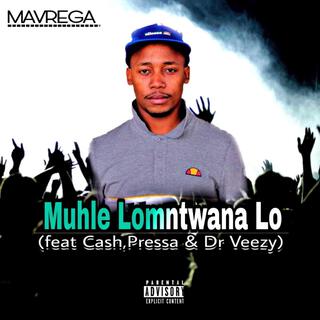 Muhle Lomntwana LO ft. Cash, Pressa & Dr Veezy cover art