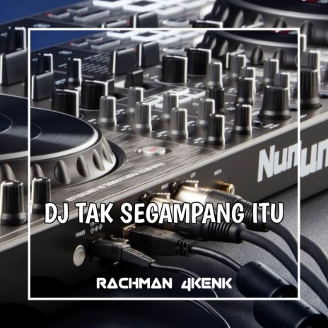 Dj Tak Segampang Itu (Remix)