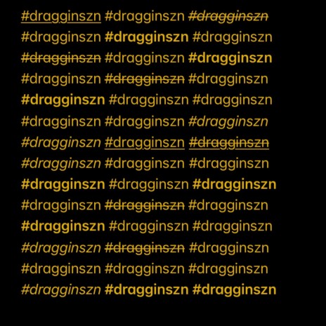 Draggin szn