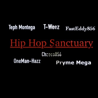 Hip Hop Sanctuary ft. T-Weez, Cheeco856, Pryme Mega, OneMan-Hazz & Teph Montega
