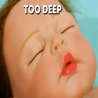 TOO DEEP