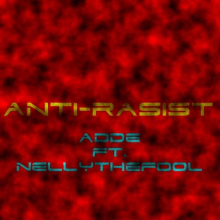 Anti-Rasist (Original) ft. Nelly The Fool cover art