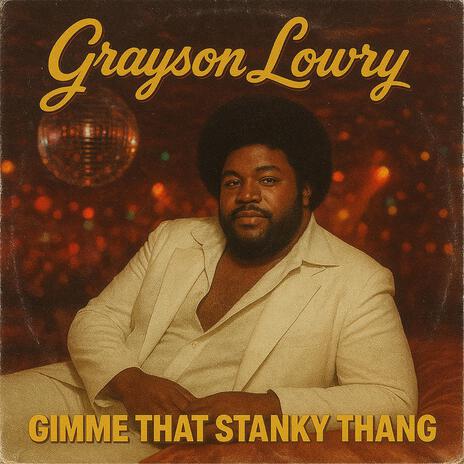 Gimme That Stanky Thang (1978) ft. Grayson Lowry