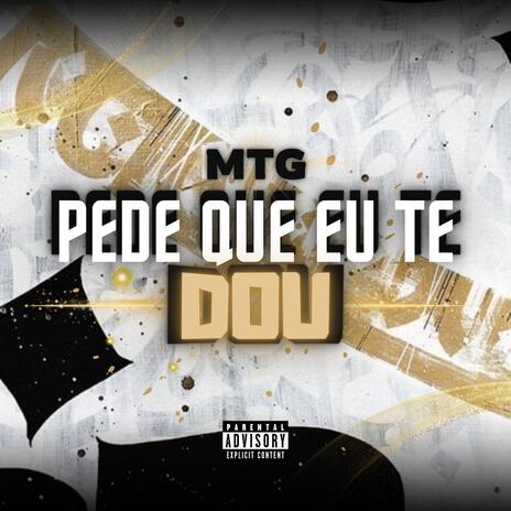MTG - PEDE QUE EU TE DOU ft. MC Magrinho & MC Fabinho da Osk cover art