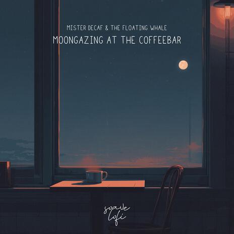Moongazing At The Coffeebar ft. The Floating Whale & soave lofi cover art