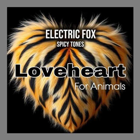 Electric Fox (Loveheart For Animals) ft. Spicy Tones cover art