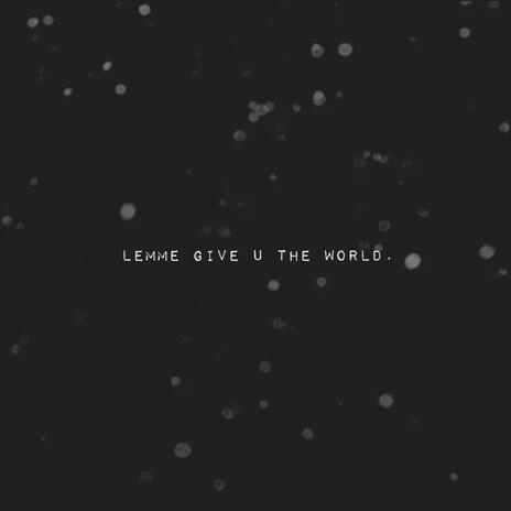 lemme give u the world ft. Mondo The Alien cover art