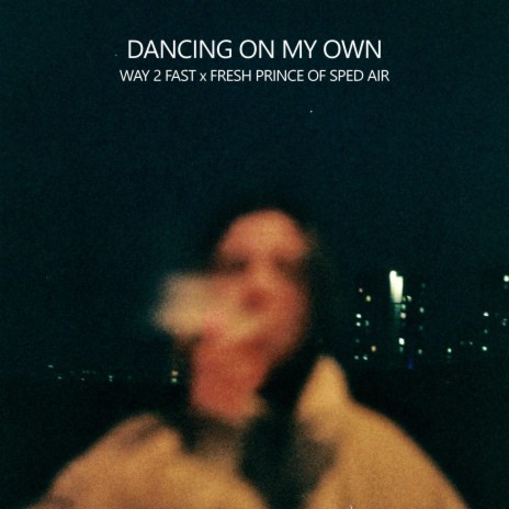Dancing On My Own (Sped up) ft. Fresh Prince of Sped Air cover art
