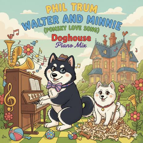 Walter and Minnie (Pomsky Love Song) (Doghouse Piano Mix) cover art